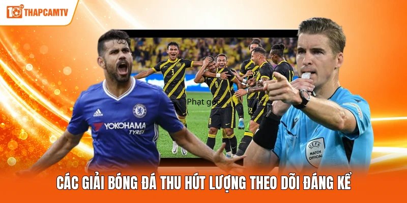 Các giải bóng đá thu hút lượng theo dõi đáng kể