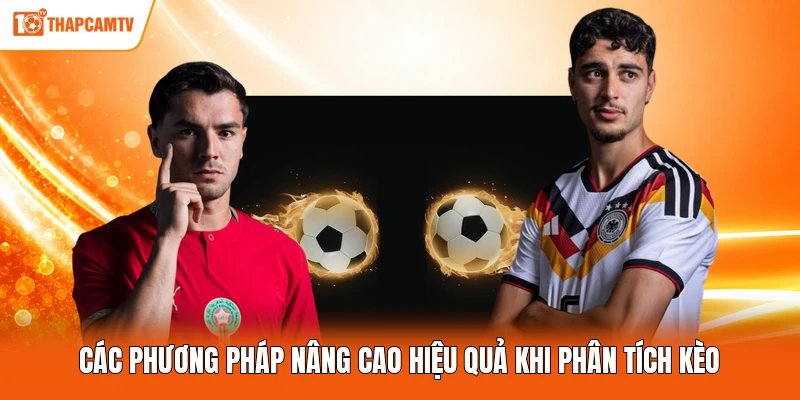 Các phương pháp nâng cao hiệu quả khi phân tích kèo