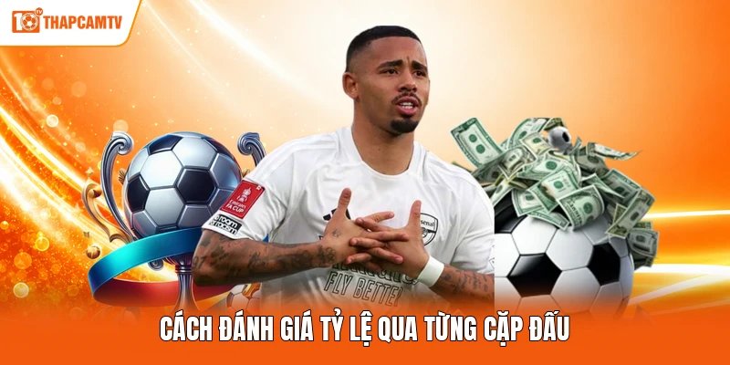 Cách đánh giá tỷ lệ qua từng cặp đấu
