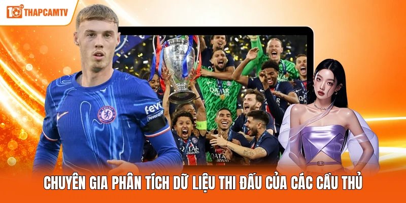 Chuyên gia phân tích dữ liệu thi đấu của các cầu thủ