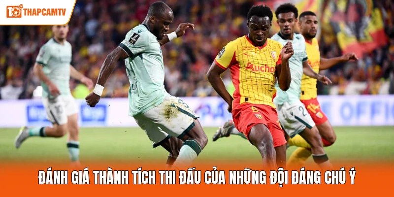 Đánh giá thành tích thi đấu của những đội đáng chú ý