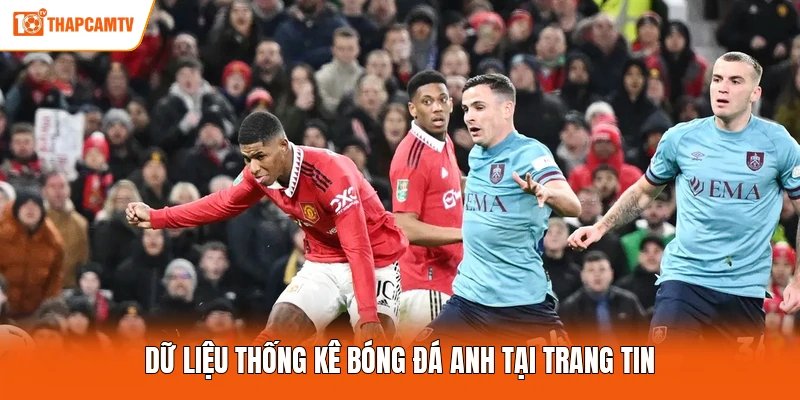 Dữ liệu thống kê bóng đá Anh tại trang tin