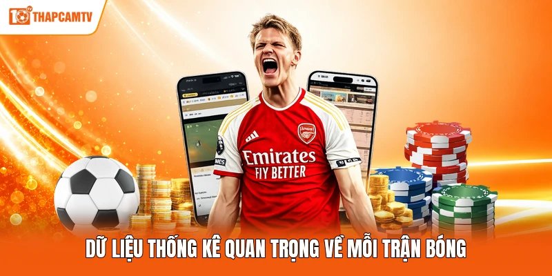 Dữ liệu thống kê quan trọng về mỗi trận bóng
