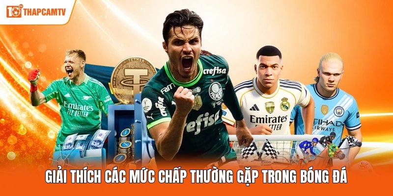 Giải thích các mức chấp thường gặp trong bóng đá