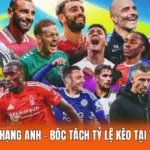 Lịch Ngoại Hạng Anh - Bóc Tách Tỷ Lệ Kèo Tại ThapcamTV
