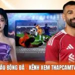 Lịch Thi Đấu Bóng Đá - Kênh Xem ThapcamTV Miễn Phí