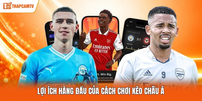 Lợi ích hàng đầu của cách chơi kèo châu á