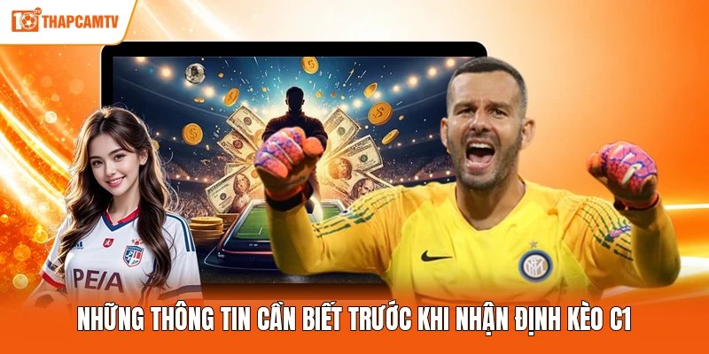 Những thông tin cần biết trước khi nhận định kèo C1