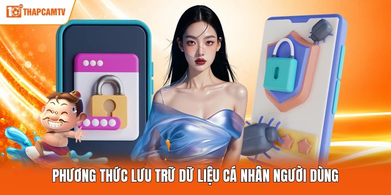 Phương thức lưu trữ dữ liệu cá nhân người dùng