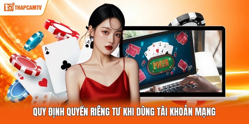 Quy định quyền riêng tư khi dùng tài khoản mạng