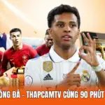 Trực Tiếp Bóng Đá - ThapcamTV Cùng 90 Phút Rực Lửa 4K